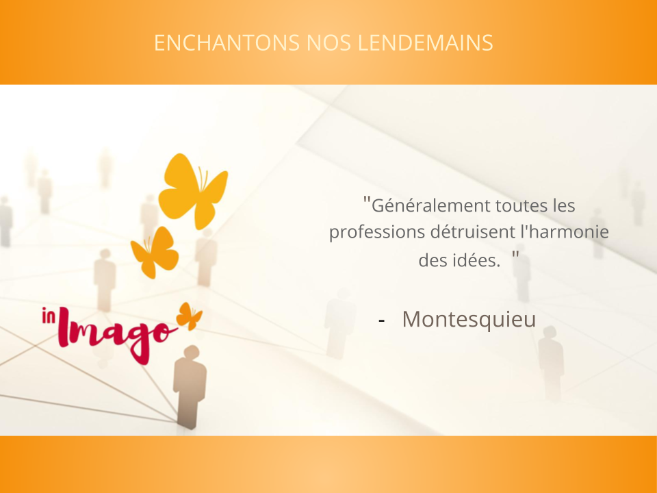 Montesquieu, professions, métiers, innovations, idées, créativité, coaching, in imago