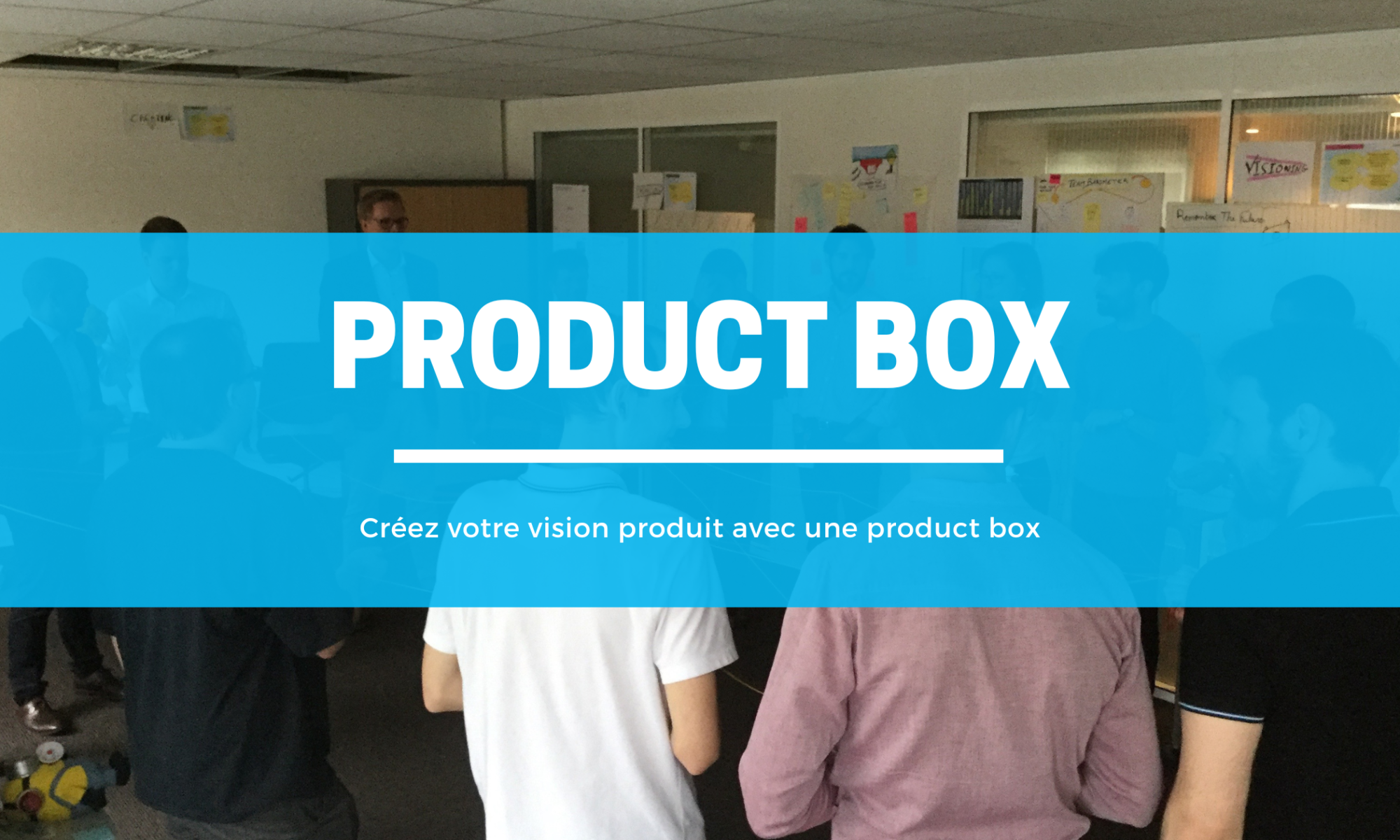 Product box vision produit équipe