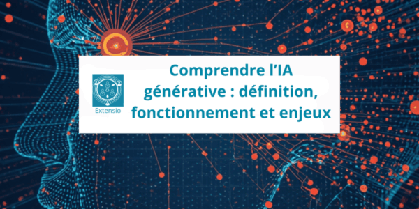 Comprendre l’IA générative : définition, fonctionnement et enjeux