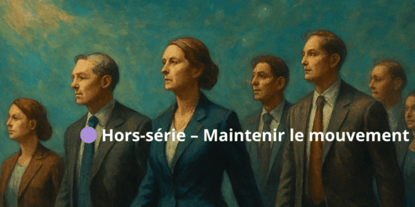 Maintenir le mouvement ; la traversée du doute