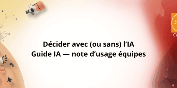 Décider avec (ou sans) IA Guide IA — note d’usage équipes