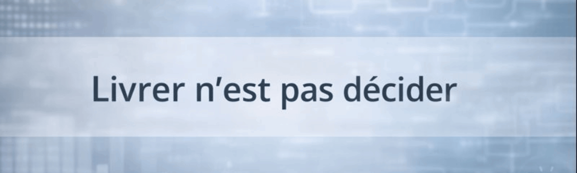Livrer n'est pas décider